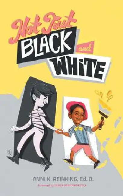 Not Just Black and White: A White Mother's Story of Raising a Black Son in Multiracial America by Anni K. Reinking