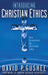 Introducing Christian Ethics: Core Convictions for Christians Today by David P. Gushee