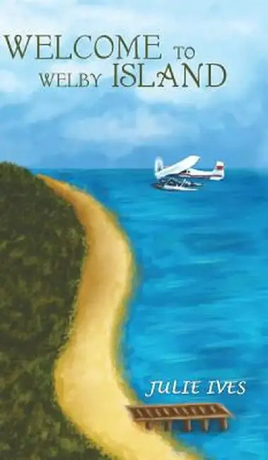 Welcome to Welby Island by Julie Ives