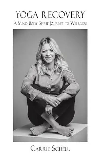 Yoga Recovery by Carrie Schell