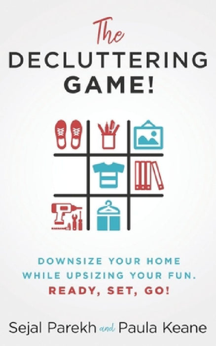 The Decluttering Game!: Downsize Your Home While Upsizing Your Fun. by Paula Keane