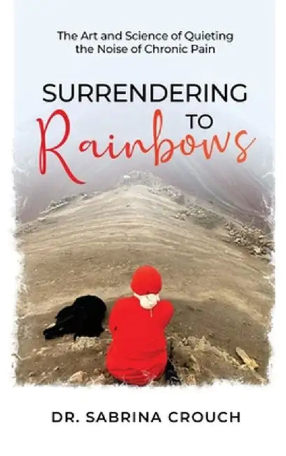 Surrendering to Rainbows by Sabrina Crouch