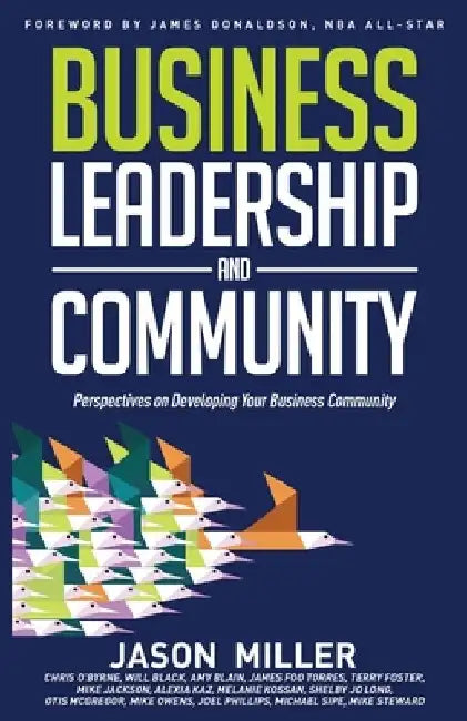 Business Leadership and Community: Perspectives on Developing Your Business Community by Chris O'Byrne