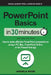 PowerPoint Basics In 30 Minutes: How to make effective PowerPoint presentations using a PC, Mac, PowerPoint Online, or the PowerPoint app by Angela Rose