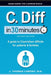 C. Diff In 30 Minutes: A guide to Clostridium difficile for patients and families by J. Thomas Lamont