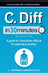 C. Diff In 30 Minutes: A Guide to Clostridium Difficile for Patients and Families by J. Thomas Lamont