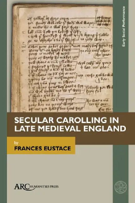 Secular Carolling in Late Medieval England by Frances Eustace