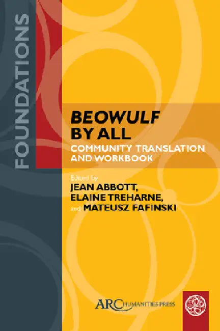 Beowulf by All: Community Translation and Workbook by Jean Abbott, Elaine Treharne, Mateusz Fafinski
