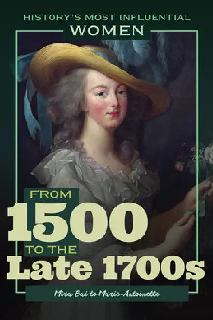 From 1500 to the Late 1700s--Mira Bai to Marie-Antoinette by Kathleen Kuiper