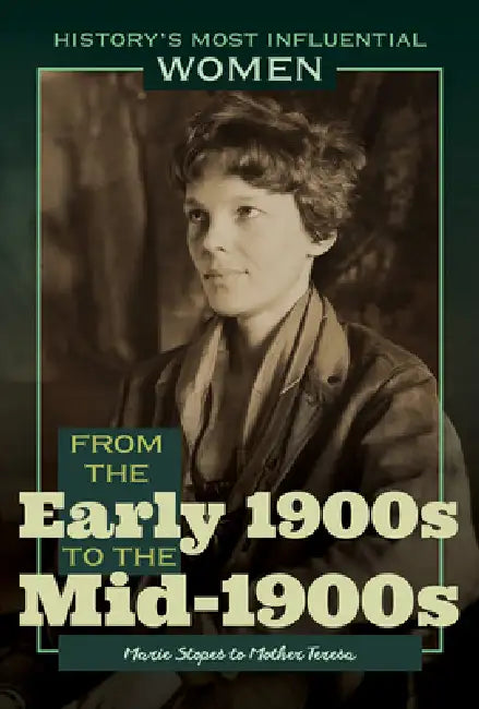 From the Early 1900s to the Mid-1900s--Marie Stopes to Mother Teresa by Kathleen Kuiper