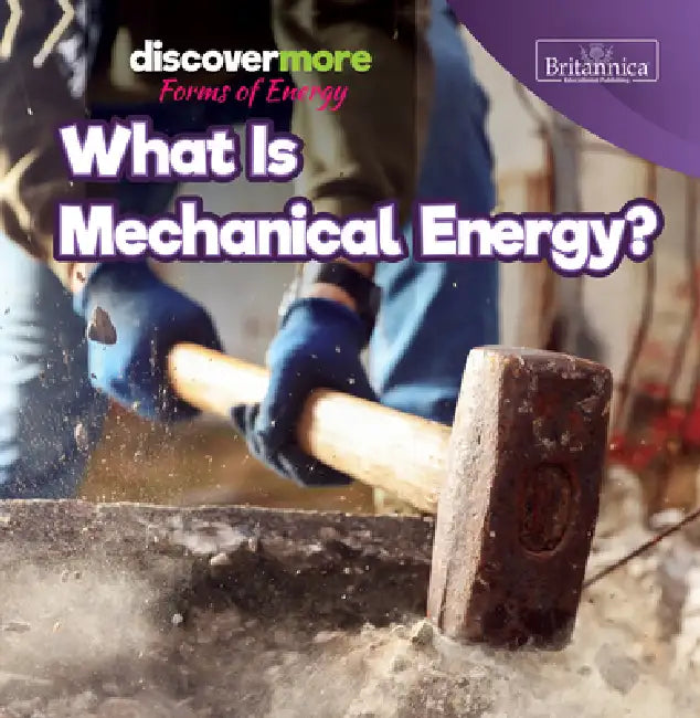 What Is Mechanical Energy? by Virginia Elliott