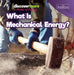 What Is Mechanical Energy? by Virginia Elliott