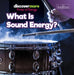 What Is Sound Energy? by Virginia Elliott