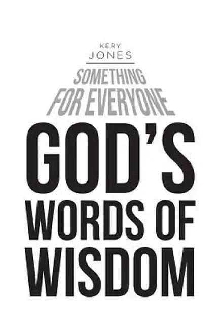 Something for Everyone: God's Words of Wisdom by Kery Jones