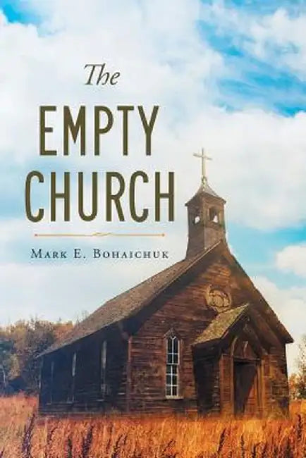 The Empty Church by Mark E. Bohaichuk
