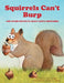 Squirrels Can't Burp: And Other Fun Facts about God's Creatures! by Mary Zeger