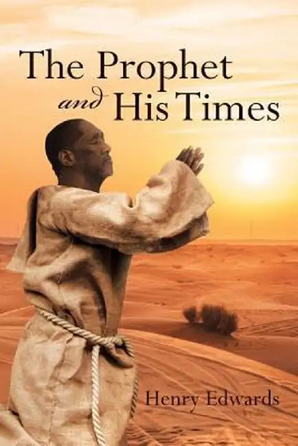 The Prophet and His Times by Henry Edwards