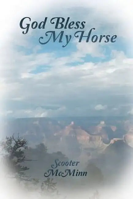 God Bless My Horse by Scooter McMinn