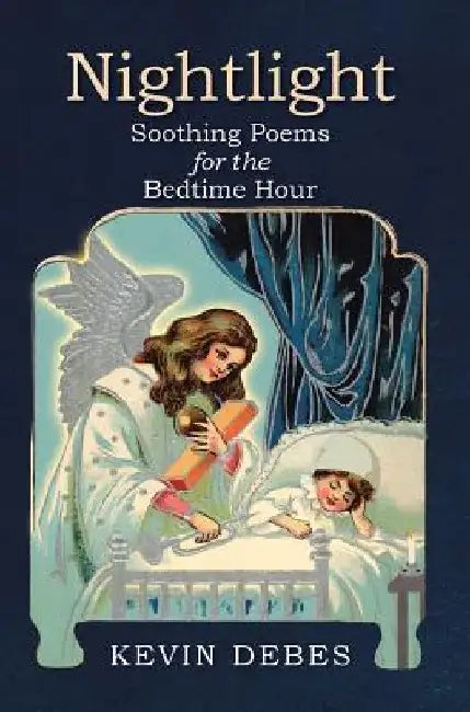 Nightlight: Soothing Poems for the Bedtime Hour by Kevin Debes