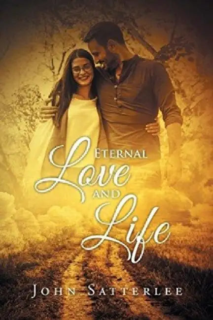 Eternal Love And Life by John Satterlee