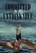 Committed to the Unthinkable by E. Todd Stubblefield