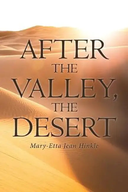 After the Valley, the Desert by Mary-Etta Jean Hinkle