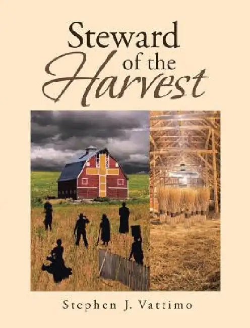 Steward of the Harvest by Stephen J. Vattimo
