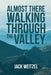 "almost There" Walking Through the Valley by Jack Weitzel