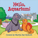 Hello, Aquarium! by Martha Day Zschock
