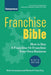 Franchise Bible: How to Buy a Franchise or Franchise Your Own Business by Rick Grossmann