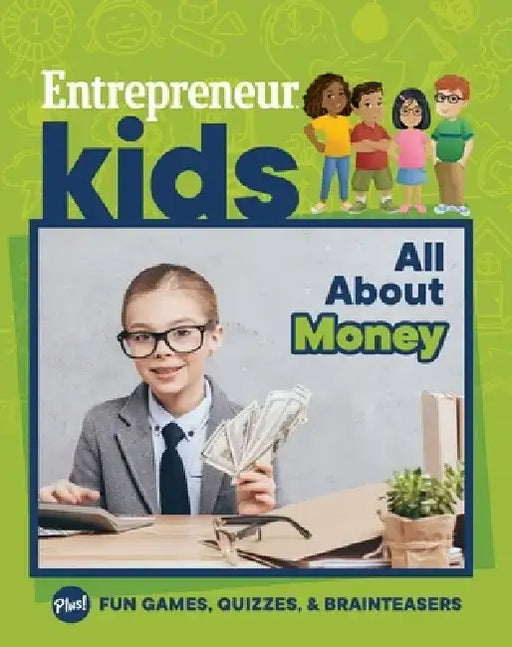 Entrepreneur Kids: All about Money: All about Money