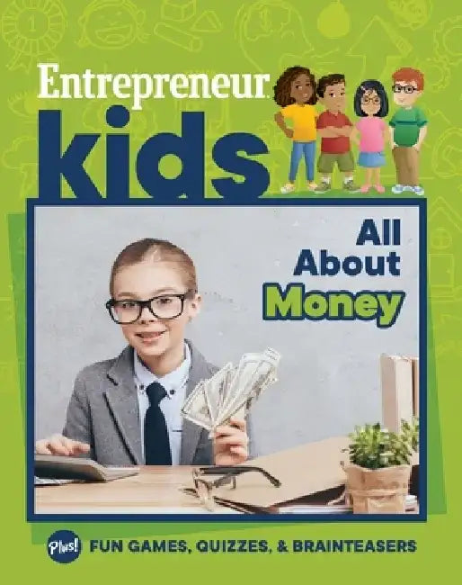 Entrepreneur Kids: All about Money: All about Money