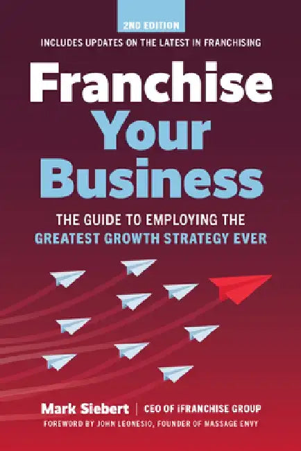 Franchise Your Business by Mark Siebert