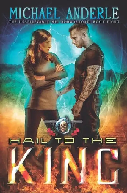 Hail To The King: An Urban Fantasy Action Adventure by Michael Anderle