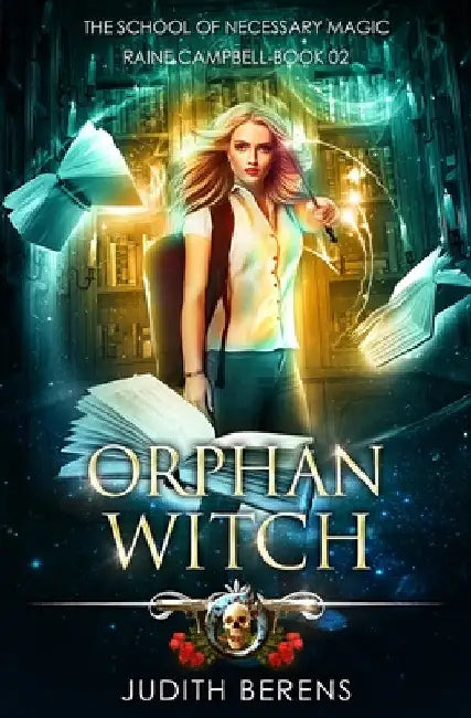 Orphan Witch: School of Necessary Magic: Raine Campbell Book 2 by Martha Carr