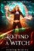 To Find A Witch by Martha Carr