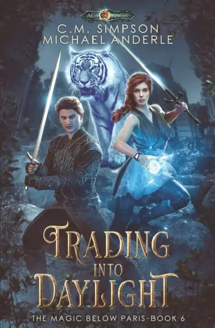 Trading Into Daylight: The Magic Below Paris Book 6 by Michael Anderle, C. M. Simpson