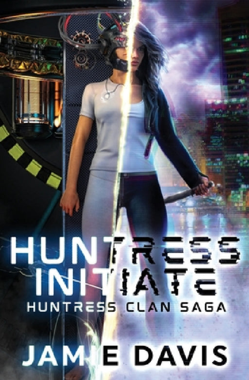 Huntress Initiate by Jamie Davis, Michael Anderle