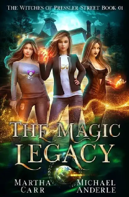 The Magic Legacy: An Urban Fantasy Action Adventure by Michael Anderle