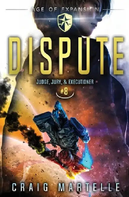 Dispute: Judge, Jury, & Executioner Book 8 by Craig Martelle