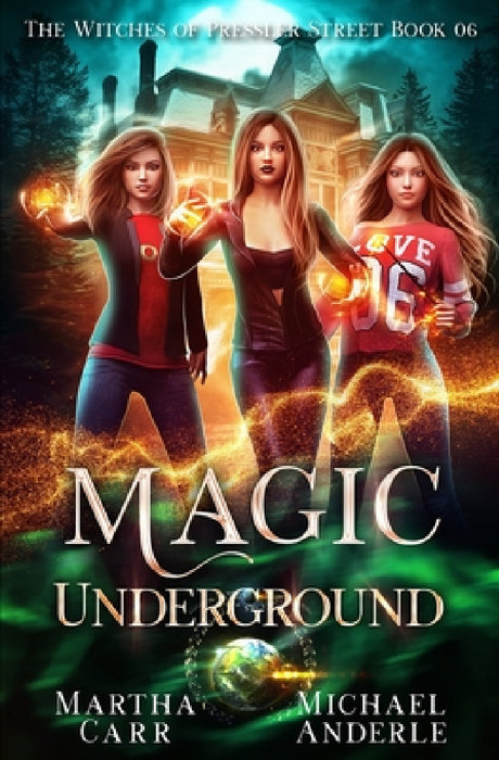 Magic Underground: An Urban Fantasy Action Adventure by Michael Anderle, Martha Carr