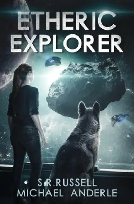 Etheric Explorer: Etheric Adventures: Anne and Jinx Book 3 by Michael Anderle