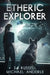 Etheric Explorer: Etheric Adventures: Anne and Jinx Book 3 by Michael Anderle