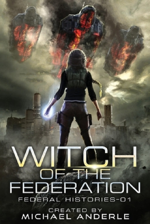 Witch Of The Federation: Witch Of The Federation Book One by Michael Anderle