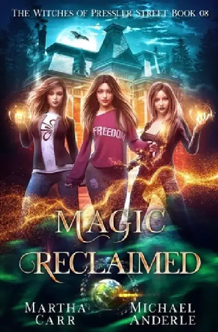 Magic Reclaimed: An Urban Fantasy Action Adventure by Michael Anderle