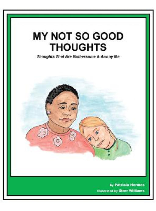 Story Book 19 Not So Good Thoughts: Thoughts That Are Bothersome & Annoy Me by Patricia Hermes, Starr Williams