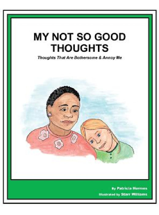 Story Book 19 Not So Good Thoughts: Thoughts That Are Bothersome & Annoy Me by Patricia Hermes, Starr Williams