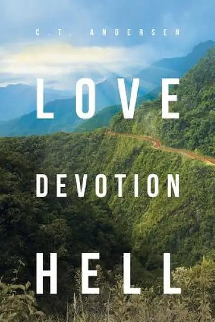 Love Devotion Hell by C. T. Andersen