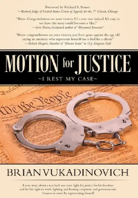 Motion for Justice: I Rest My Case by Brian Vukadinovich