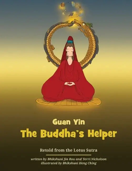 Guan Yin - The Buddha's Helper by Bhikshuni Jin Rou